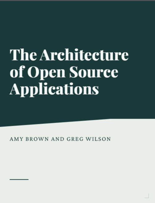 The Architecture of Open Source Applications